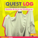Capa do podcast Quest log 032 - Histórias de terror do Grindingcast